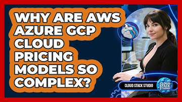 Why Are AWS Azure GCP Cloud Pricing Models So Complex? - Cloud Stack Studio