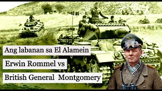 Ang labanan sa El Alamein -  German field marshal  Erwin Rommel vs. Brirtish General Montgomery