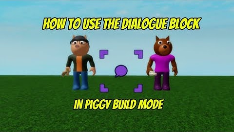 How to use the dialogue block in piggy build mode! | Roblox