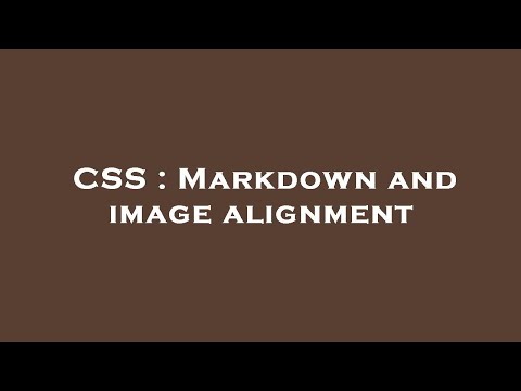 CSS : Markdown and image alignment