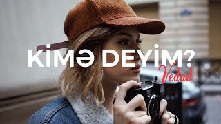 Vedad - Kimə Deyim?  Resimi