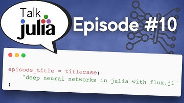 Deep Neural Networks in Julia With Flux.jl | Talk Julia #10