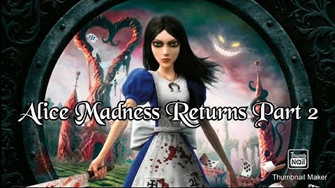 Alice madness returns part 2 ( we finally find the mad hatter )
