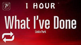 [1 HOUR 🕐 ] Linkin Park - What I've Done (Lyrics)