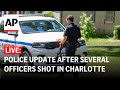 Live police press conference after several officers shot in charlotte north carolina