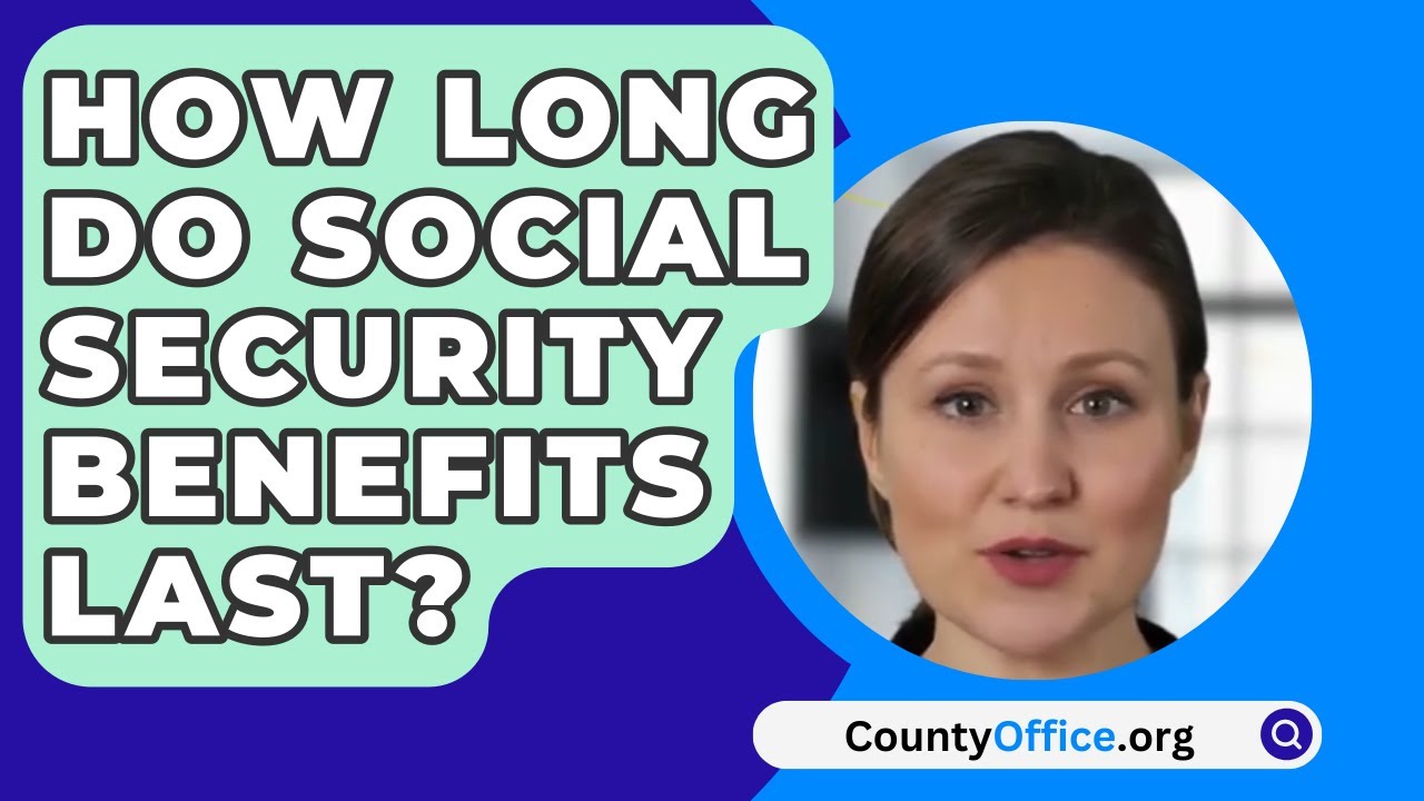 How Long Do Social Security Benefits Last CountyOffice YouTube How Long Do Social Security Benefits Last CountyOffice YouTube