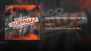 Guerilla SWACQ & Wace VIP Mix