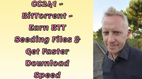 CC241 - BitTorrent - Earn BTT Seeding Files & Get Faster Download Speed