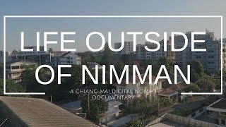 LIFE OUTSIDE OF NIMMAN (CHIANG MAI): A Digital Nomad Documentary
