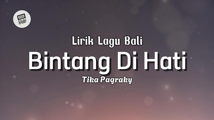 Lirik Lagu Bali - Bintang Di Hati Oleh Tika Pagraky