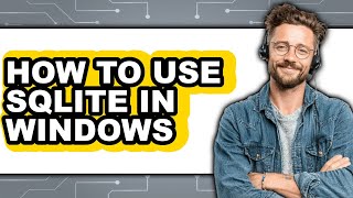 How to Use Sqlite in Windows (full Guide) Profile