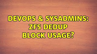 DevOps & SysAdmins: ZFS dedup block usage?