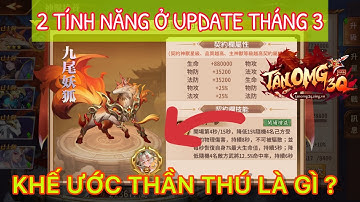 Tân OMG3Q | 2 Tính Năng Cực Hấp Dẫn Ở Bản Update Tháng 3 #Tân OMG3Q - Khế Ước Thần Thú Là Gì ?