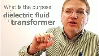 What Is The Purpose Of Dielectric Fluid In a Transformer?