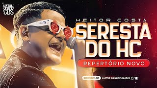 HEITOR COSTA 2024 - SERESTA DO HC 6.0 - REPERTÓRIO NOVO - MÚSICAS NOVAS - CD ATUALIZADO 2024