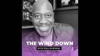 Will Downing's Wind Down Radio Show "Steps"