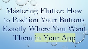 Mastering Flutter: How to Position Your Buttons Exactly Where You Want Them in Your App