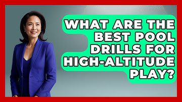 What Are The Best Pool Drills For High-altitude Play? - Billiards Hustlers