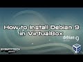 How to install debian 9 in virtualbox on windows 10  sysnettech solutions