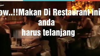 Njriitt..restaurant Bugil - Makan Di Restaurant Ini Anda Harus Bugil