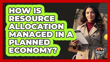 How Is Resource Allocation Managed In A Planned Economy?
