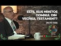 Unde Esti, Omule? | EP 123 | Este, Isus Hristos Domnul din Vechiul Testament | Invitat Iosif Frinc