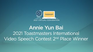 Annie Yun Bai: 2nd place winner, 2021 Toastmasters International Video Speech Contest