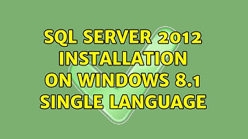 SQL Server 2012 installation on Windows 8.1 Single Language