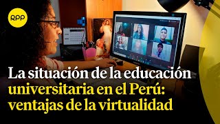 ¿Cuál es la situación de la educación universitaria en el Perú?