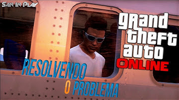 GTA Online - RESOLVENDO O PROBLEMA! (Tutorial)