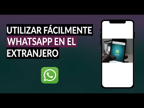 Cómo Activar y Utilizar WhatsApp en un País Extranjero Fácilmente