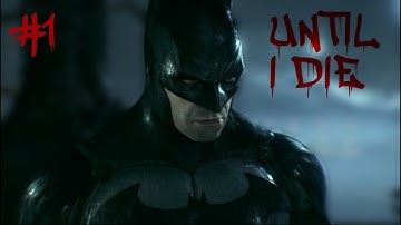 Until I Die! - Batman Arkham Knight - Hard Mode - Part 1