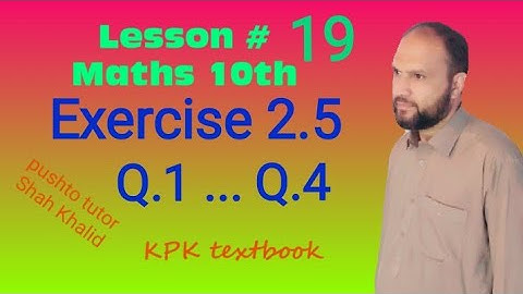 Lec 09, Exercise 2.5,  Q.1... Q4, Synthetic Div, ch 2, Quadratic eq, kpk book board, pushto tutor,
