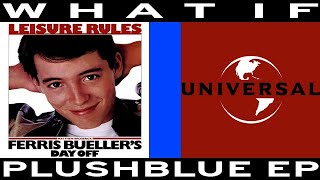 WHAT IF Ferris Bueller's Day Off was by Universal