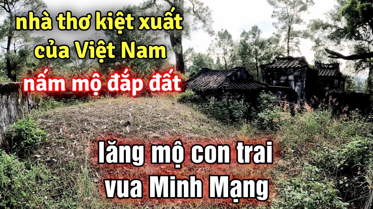 Lăng mộ đắp đất của con trai vua Minh Mạng, nhà thơ kiệt xuất của Việt Nam
