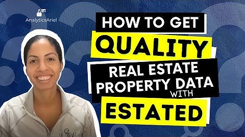 How to Get Quality Real Estate Property Data with Estated
