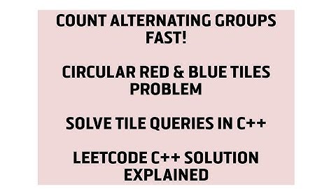 C++ LeetCode Solution | Count Alternating Groups in Circular Red & Blue Tiles | Array Queries