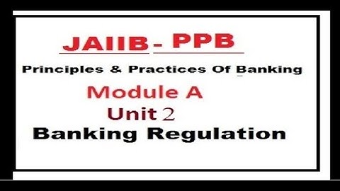 Principles And Practices Of Banking | Unit 2 | Banking Regulation | Module A | JAIIB