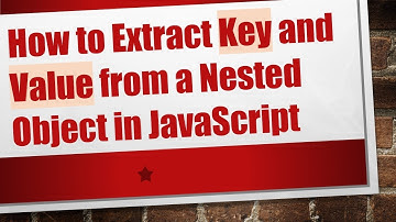 How to Extract Key and Value from a Nested Object in JavaScript