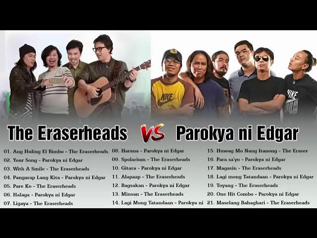 Best Of THE ERASERHEADS vs PAROKYA NI EDGAR GraeTEST HITS Love Songs  \\ OPM Tagalog Playlist 2019