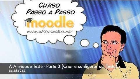 Curso Moodle Passo a Passo (Ep 23.3 - Criar e Configurar a Atividade Teste)