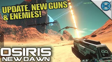 UPDATE, NEW GUNS & ENEMIES! | Osiris: New Dawn | Let