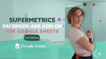 Supermetrics Facebook Ads add-on for Google Sheets | Google Sheets by Gaille Reports | Promo