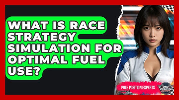 What Is Race Strategy Simulation For Optimal Fuel Use? - Pole Position Experts