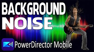Remove Background Noise in 2 Minutes | PowerDirector App