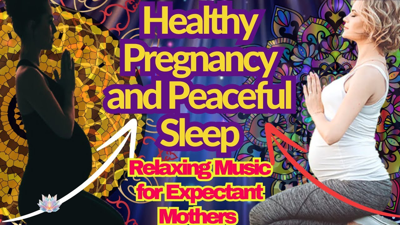 Healthy Pregnancy and Peaceful SleepRelaxing Music for Expectant ...