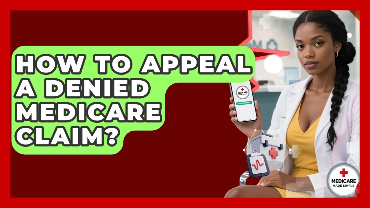 How To Appeal A Denied Medicare Claim? - Medicare Made Simple Guide ...