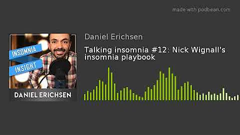 Talking insomnia #12: Nick Wignall's insomnia playbook