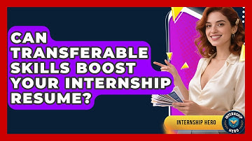 Can Transferable Skills Boost Your Internship Resume? - Internship Hero