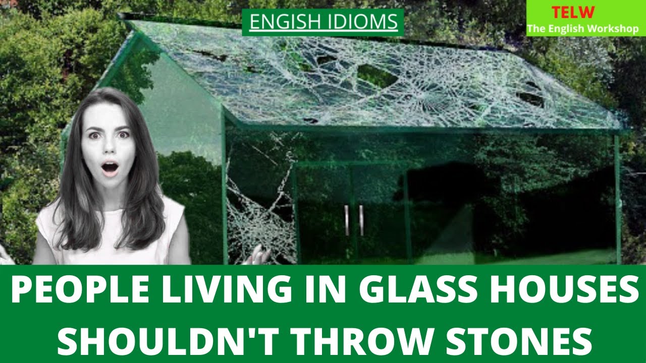 People In Glass Houses Shouldn t Throw Stones English Idioms TELW 